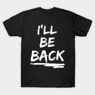 I'll be back T-Shirt